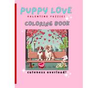 Puppy Love Coloring for "relaxation and fun!": Valentine Fuzzies - Cuteness Overload!