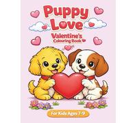 Puppy love valentine: A Cute Puppy Valentine’s Day Colouring Book for Ages 7-9