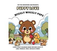 Puppy Love: Wiggly Waggly Pups: A Sweet Coloring Book for Kids Ages 3-6 | Labs, Poodles, Pugs, Beagles & More (Cute & Cuddly Animal Pals)