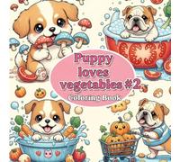 Puppy loves vegetables#2: Bold & Easy coloring book for kids and adults