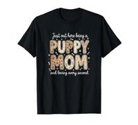 Puppy Mom está aquí Amando Cada Segundo Entrenamiento de Cachorros Camiseta