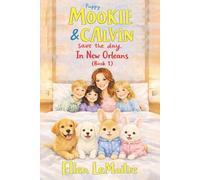 Puppy Mookie & Calvin Save the Day In New Orleans (Book 1): How Two Silly Dogs Found Mommy Bunny & Baby Bunny