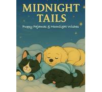 Puppy Pajamas & Moonlight Wishes: A Bedtime Tale From Wagging Tails (Ella and Riley Explore Fur, Fun, and Fairy Tales)
