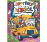 Puppy Pals & Friends Go to School: A Magical Coloring Book for Kids: Adorable Puppies, Wholesome Fun and School Time Joy in a Delightful Coloring Pages for Boys and Girls Ages 3-8