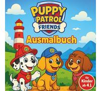 Puppy Patrol Friends - Deine Helden auf vier Pfoten: Die spannenden Abenteuer der Puppy Patrol Friends