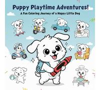 Puppy Playtime Adventures!: A Fun Coloring Journey of a Happy Little Dog