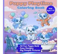 Puppy Playtime Coloring Book for Kids Ages 4 - 8: 50 Bold and Easy Coloring Pages with Fun Dogs, Cute Animals, Simple Designs and Big Pictures for Boys and Girls