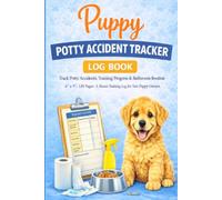 Puppy Potty Accident Tracker Log Book: Track Potty Accidents, Training Progress & Bathroom Routine | 6" x 9", 120 Pages: A House Training Log for New Puppy Owners