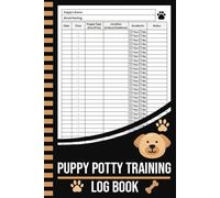 Puppy Potty Training Log Book: Daily Puppy Toilet Tracker for House Training Success logbook, Dog Toilet Training Record sheet, Puppy Pee & Poo Training Journal