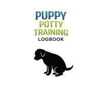 Puppy Potty Training Log Book: Track Potty Breaks, Reduce Accidents, and Build Better Puppy Habits