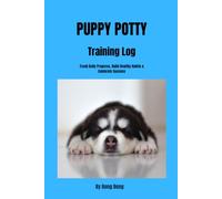 Puppy Potty Training Log: Track Potty Breaks, Accidents, Progress, Schedules & House Training Success for Puppies
