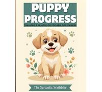 Puppy Progress: Training & Health Log for New Dog Owners