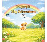 Puppy’s Big Adventure: A Sweet and Simple Picture Book for Toddlers Ages 1-4