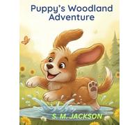 Puppy’s Woodland Adventure: A Fun Story for Early Readers and Bedtime Reading