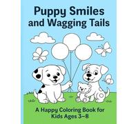 Puppy Smiles and Wagging Tails: A Happy Coloring Book for Kids Ages 3-8