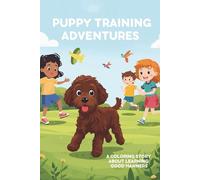 Puppy Training Adventures: A Cute Labradoodle Coloring Story About Learning Good Manners for Kids Ages 3-8 (Milo Learns! Training & Manners Coloring Series)