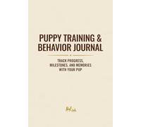 Puppy Training & Behavior Journal: Track progress, milestones, and memories with your pup - (Black & White Edition)