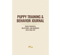 Puppy Training & Behavior Journal: Track progress, milestones, and memories with your pup - (Black & White Edition)
