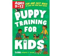 Puppy Training for Kids: Fun and Easy Ways to Care for your New Puppy for Kids Ages 9-12 (Puppies & Dogs)