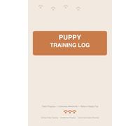 Puppy Training Log: A Daily Companion for Potty Training, Obedience & Socialization