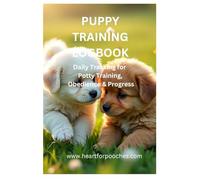 Puppy Training Logbook: Daily Tracking for Potty Training, Obedience & Progress