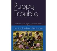 Puppy Trouble: Book Three in King Snoopy's Kingdom of Weenie Dogs: 3