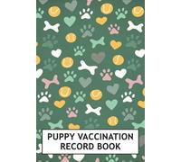 Puppy Vaccination Record: Canine Vaccine Shot Log to Document Your Pet Immunization, Medical History, Weight, Vet Visits, Medications, and More (Dog Owners Gifts)