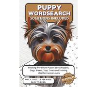 Puppy Wordsearch: Relaxing Word Hunt Puzzles about Puppies, Dogs, Breeds, Toys, Treats and Training. Ideal for Canine Lovers