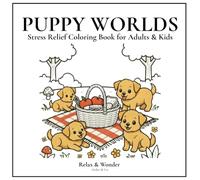 PUPPY WORLDS: Stress Relief Coloring Book for Adults & Kids Featuring 40 Bold and Easy Puppy Designs with Hidden Hearts in Every Image (Relax & Wonder)