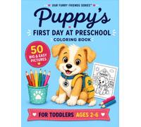 Puppy's First Day at Preschool: 50 Big and Easy Coloring Pictures for Toddlers Ages 2-6 (Our Furry Friends)