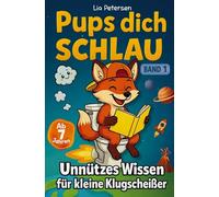 Pups dich schlau: Unnützes Wissen für kleine Klugscheißer (Band 1)