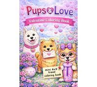 Pups & Love Valentine Coloring Book: A Mini 6 x 9 Coloring Book Featuring 30 Sweet Valentine Puppy Pages