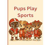 Pups Play Sports: “A Tail-Wagging Coloring Adventure for Little Sports Fans!” Appeals to kids who love both puppies and sports.