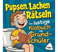 Pupsen, Lachen & Rätseln: Das lustige Klobuch für Grundschüler - Witze, spannende Rätsel & verblüffendes Wissen für Kinder