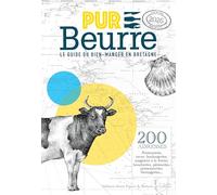 Pur beurre ! Bretagne 2026: Le guide du bien manger en Bretagne