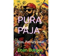PURA PAJA: Dios, Patria y Dólar
