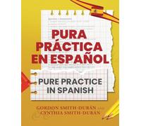 Pura Práctica en español Pure Practice in Spanish: Testing you and your Spanish