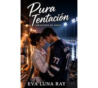 Pura tentación: Un romance de hockey sobre redención, polos opuestos y la lealtad que nace entre hielo y fogones. (Corazones de hielo)