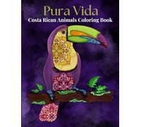 Pura vida Costa Rican Animals Coloring Book: Costa Rican Animals Coloring Book
