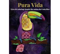 Pura Vida, livre de coloriage inspiré des animaux du Costa Rica: Livre de coloriage inspiré des animaux du Costa Rica