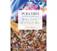Pura Vida - Recipes from the Heart of Costa Rica