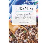 Pura Vida - Recipes from the Heart of Costa Rica