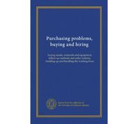 Purchasing problems, buying and hiring: buying stocks, materials and equipment, follow-up methods and order systems, building up and handling the working force