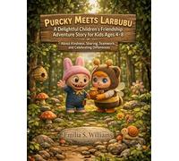 Purcky Meets Larbubu: A Delightful Children's Friendship Adventure Story for Kids Ages 4-8 About Kindness, Sharing, Teamwork, and Celebrating Differences
