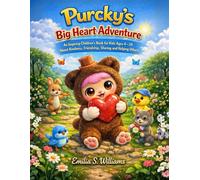 Purcky's Big Heart Adventure: An Inspiring Children's Book for Kids Ages 4-10 About Kindness, Friendship, Sharing, and Helping Others
