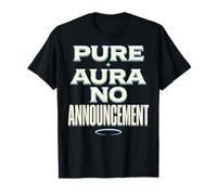 Pure Aura No Announcement Confidence Funny Saying Quote Camiseta