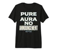 Pure Aura No Announcement Confidence Funny Saying Quote Camiseta Premium