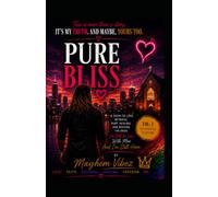 Pure Bliss: Love, Betrayal, Faith, and Finding Myself Vol.1