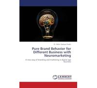 Pure Brand Behavior for Different Business with Neuromarketing: A new way of branding and marketing in digital age business