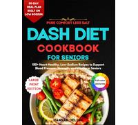 Pure comfort less salt dash diet cookbook for seniors: 150+ Heart-Healthy, Low-Sodium Recipes to Support Blood Pressure, Strength, and Vitality in Seniors (HEALTHY COOKING FOR SENIORS)
